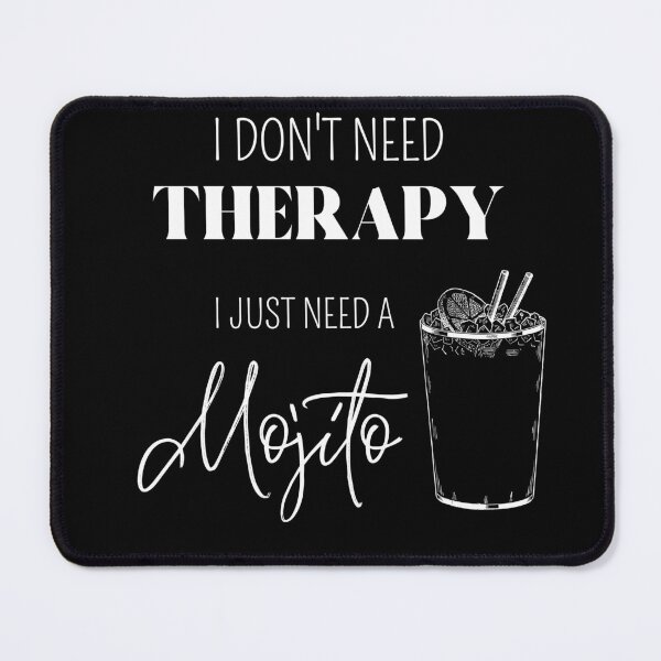 Item preview, I Dont Need Therapy, I Just Need A Mojito - Therapy Is Cool, Funny, Gin, Champagne, Wine, Beer Lover designed and sold by GionaSophia.