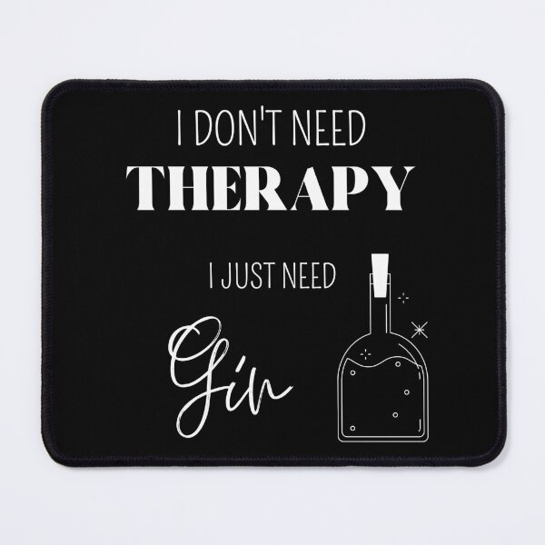 Item preview, I Dont Need Therapy, I Just Need Gin - Therapy Is Cool, Funny, Champagne, Wine, Beer Lover designed and sold by GionaSophia.