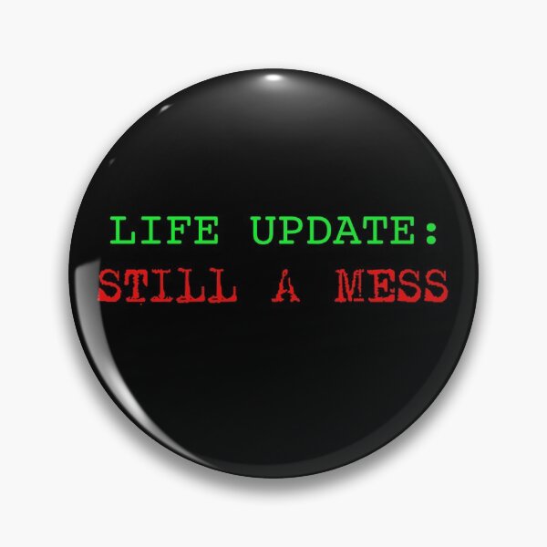 Item preview, Life Update Still A Mess designed and sold by JEMILLERDESIGNS.