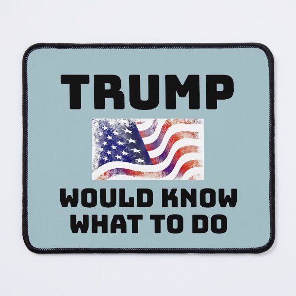 Item preview, Trump Would Know What To Do! designed and sold by Twittlefish.