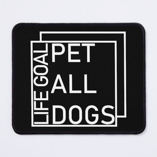 Item preview, Life Goal Pet All The Dogs designed and sold by Tarzanfunworld.