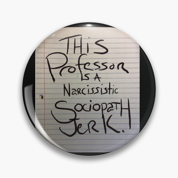 Item preview, This Professor is a narcissistic sociopath jerk. designed and sold by beachcamper.
