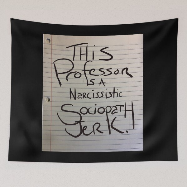 Item preview, This Professor is a narcissistic sociopath jerk. designed and sold by beachcamper.