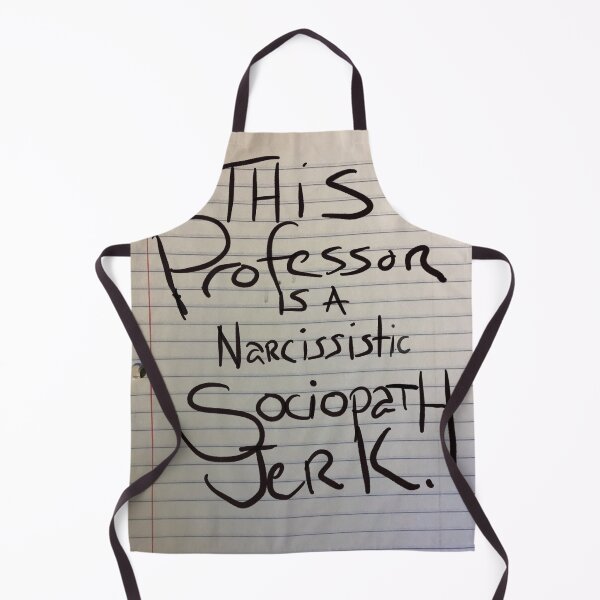 Item preview, This Professor is a narcissistic sociopath jerk. designed and sold by beachcamper.
