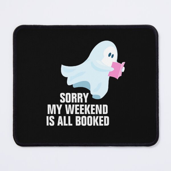 Item preview, Sorry My Weekend Is All Booked Bookwormdesign designed and sold by empathylife.