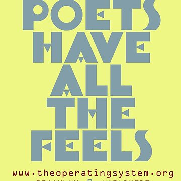 Artwork thumbnail, THE OG "POETS HAVE ALL THE FEELS" OS MERCH by The Operating System & Liminal Lab