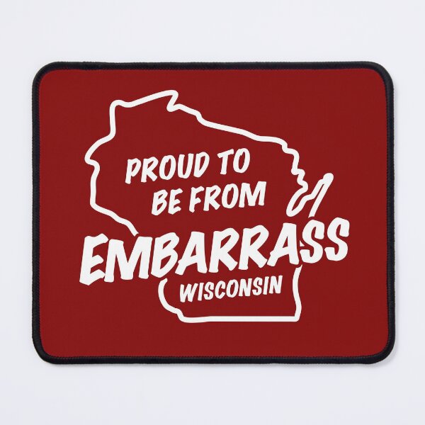 Item preview, Proud to be from Embarrass Wisconsin designed and sold by gstrehlow2011.