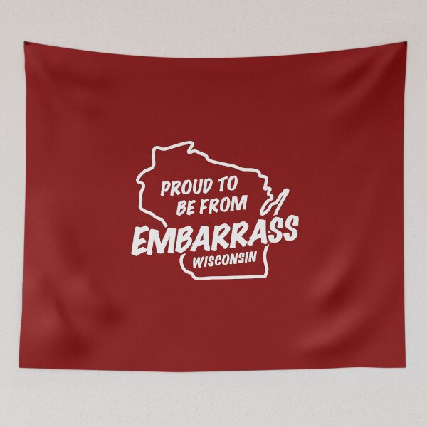 Item preview, Proud to be from Embarrass Wisconsin designed and sold by gstrehlow2011.