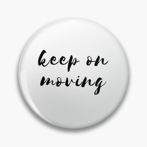 Item preview, KEEP ON MOVING short motivational phrases designed and sold by Inspirationmotivation.