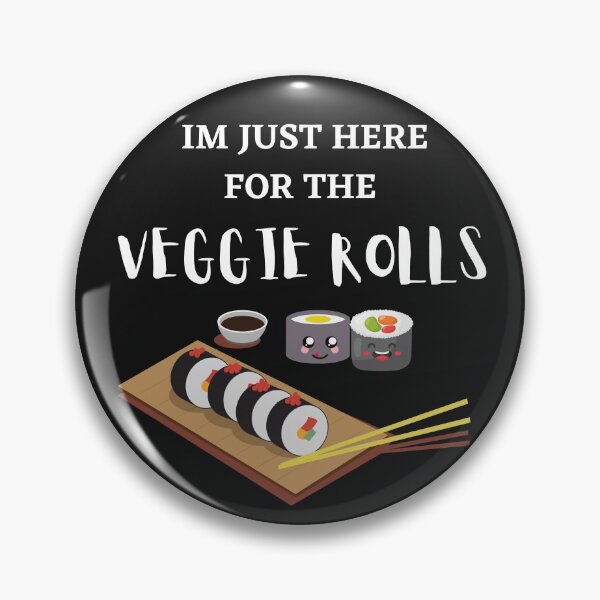 Item preview, Im just here for the veggie rolls designed and sold by Dreamingnewfie.