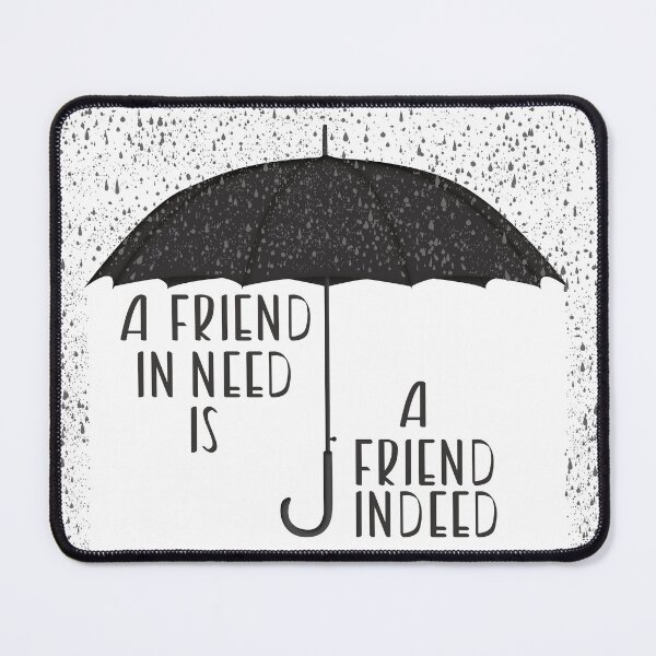 Item preview, A friend in need is a friend indeed designed and sold by BelAirWear.