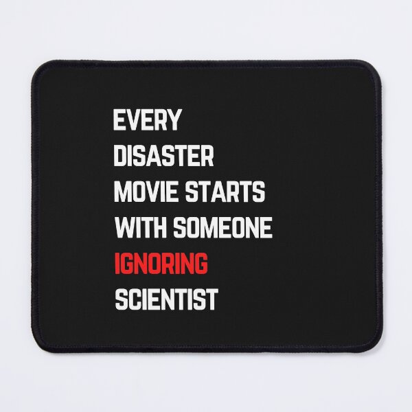 Item preview, Every disaster movie starts with someone ignoring scientist t-shirt designed and sold by TeeZilla808.