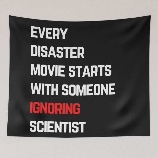 Item preview, Every disaster movie starts with someone ignoring scientist t-shirt designed and sold by TeeZilla808.