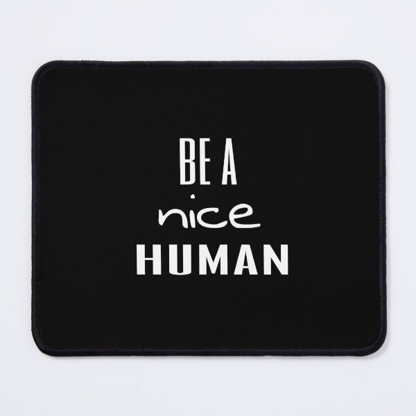 Item preview,  Be A Nice Human  designed and sold by Saritahosny1.