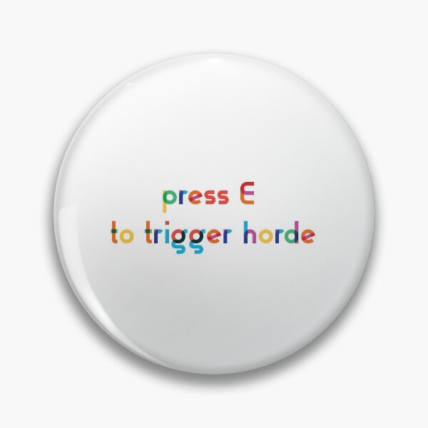 Item preview, press E to trigger horde - Aliens Fireteam Elite Funny designed and sold by Benjamin Daniel.