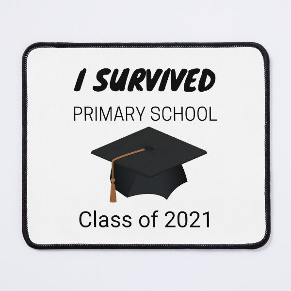 Item preview, I Survived Primary School Class of 2021, Graduation designed and sold by JRice66.