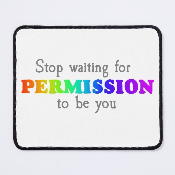 Item preview, Stop Waiting for Permission to be you designed and sold by Becky-Marie.
