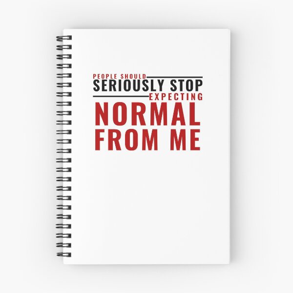 Item preview, PEOPLE SHOULD SERIOUSLY STOP EXPECTING NORMAL FROM ME designed and sold by wildwhimsical.