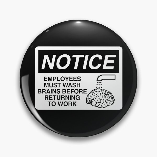 Item preview, Employees Must Wash Brains Before Returning To Work designed and sold by twHistory.