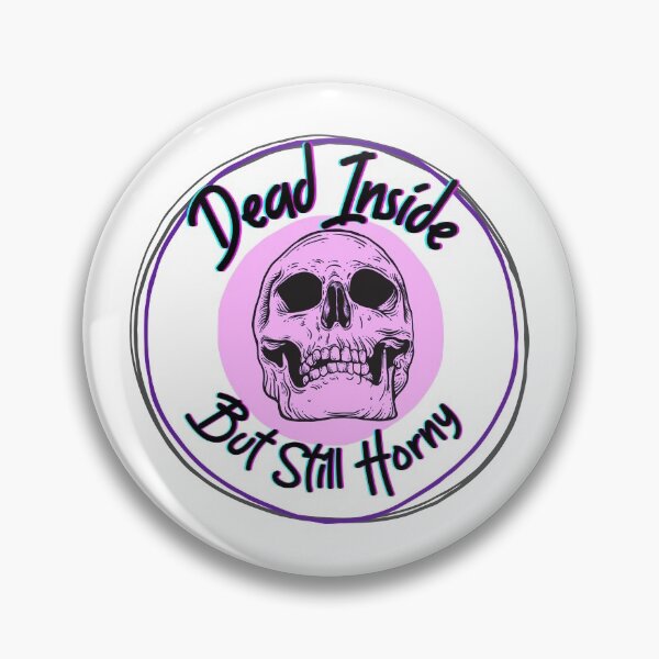 Item preview,  Dead Inside but still Horny designed and sold by WeirdGirlGFX.