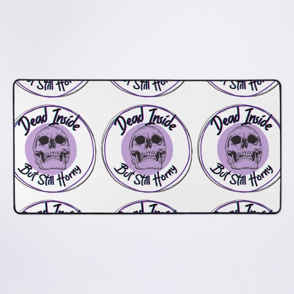 Item preview, Dead Inside but still Horny designed and sold by WeirdGirlGFX.