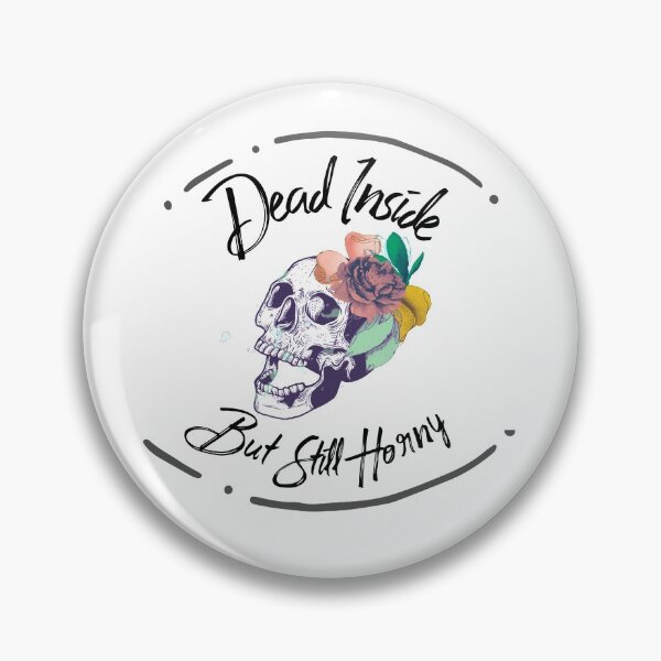 Item preview,  Dead Inside but still Horny designed and sold by WeirdGirlGFX.