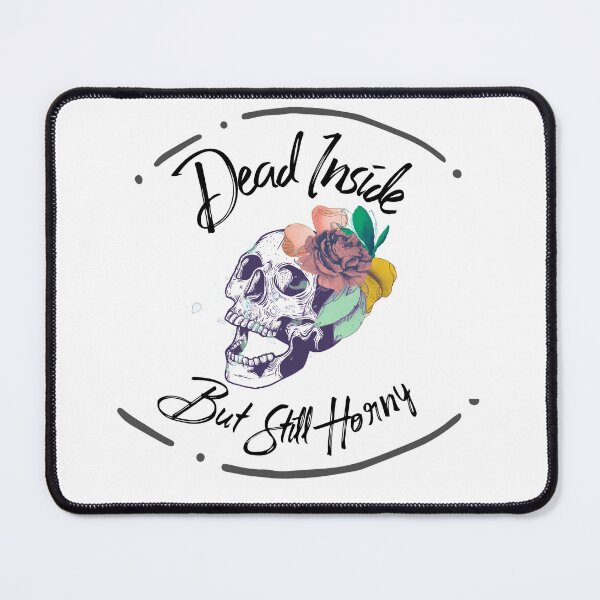 Item preview,  Dead Inside but still Horny designed and sold by WeirdGirlGFX.
