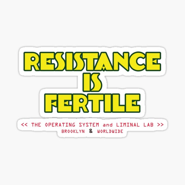 RESISTANCE IS FERTILE - OS & LL CLASSIC HOUSE MERCH Sticker