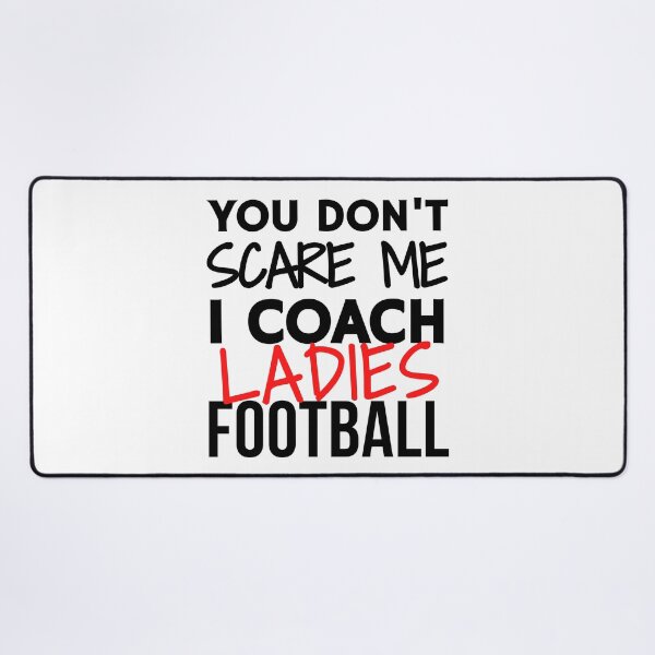 Item preview, You don't scare me I coach ladies football designed and sold by TheGreenGoat.