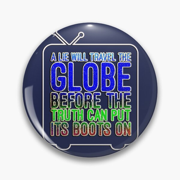 Item preview, A Lie Will Travel the Globe Before the Truth Can Put It's Boots On designed and sold by CRHPOD20.