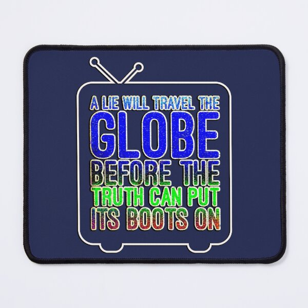 Item preview, A Lie Will Travel the Globe Before the Truth Can Put It's Boots On designed and sold by CRHPOD20.