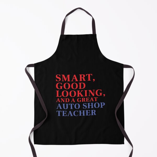 Item preview, Smart, Good Looking, and a Great AUTO SHOP TEACHER designed and sold by FiaFiaPress.