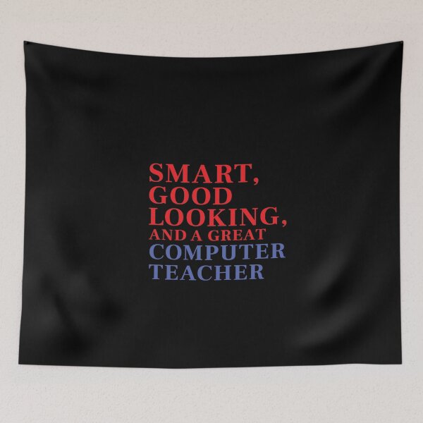 Item preview, Smart, Good Looking, and a Great COMPUTER TEACHER designed and sold by FiaFiaPress.