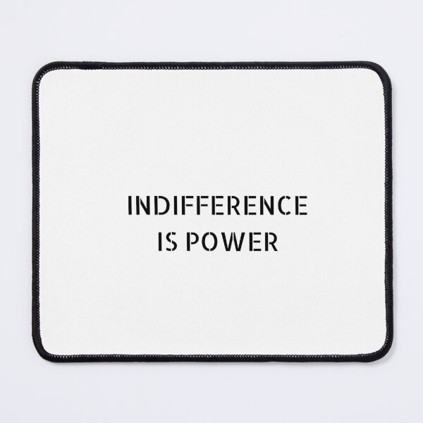 Item preview, INDIFFERENCE IS POWER designed and sold by Inspirationmotivation.
