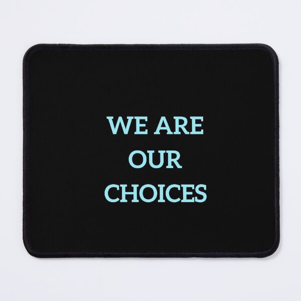 Item preview, WE ARE OUR CHOICES designed and sold by Inspirationmotivation.