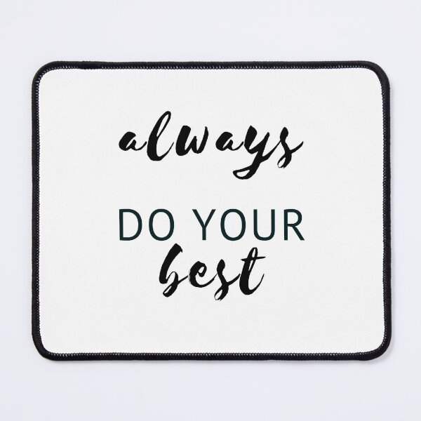 Item preview, ALWAYS DO YOUR BEST designed and sold by Inspirationmotivation.