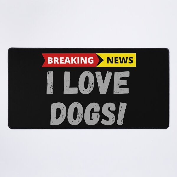 Item preview, Breaking News I Love Dogs! designed and sold by livnitup68.