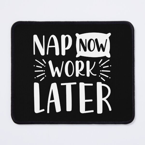 Item preview, Nap Now Work Later designed and sold by cherrific.