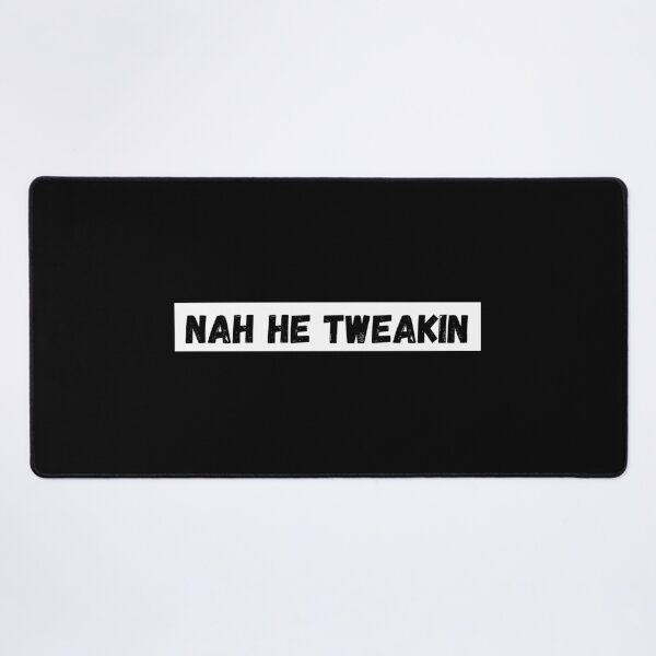 Item preview, Nah he tweakin designed and sold by CeciLop.