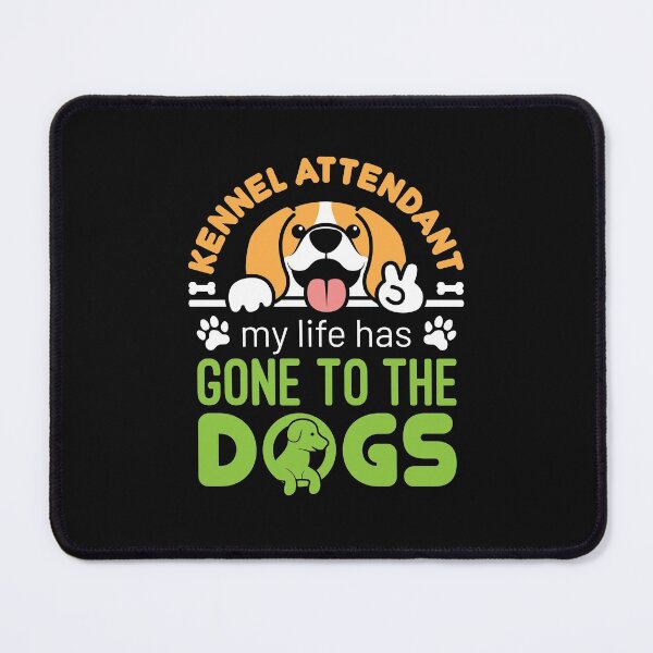 Item preview, Kennel Attendant My Life Has Gone to the Dogs designed and sold by jaygo.