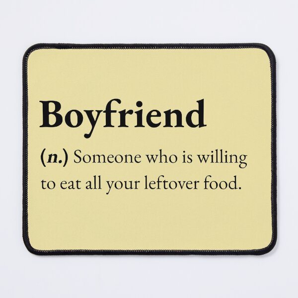 Item preview, A Boyfriend is someone who is willing to eat all your leftover food. designed and sold by JokersFactory.