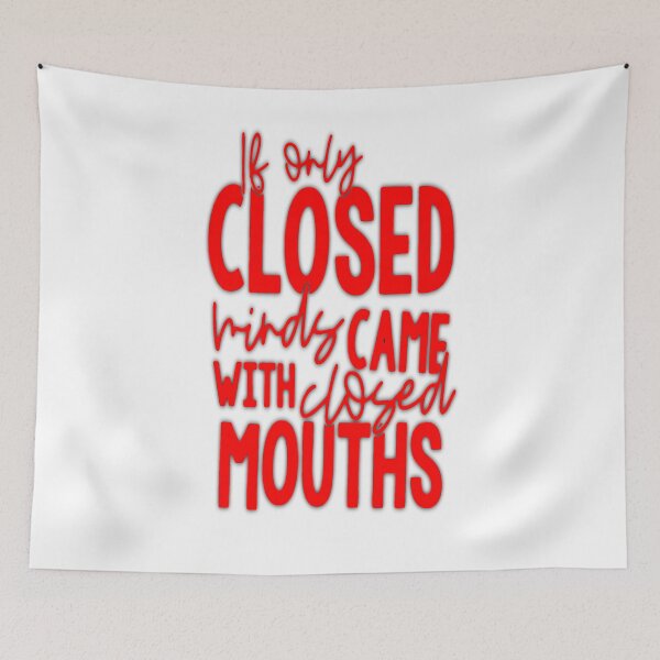 Item preview, If only closed minds came with closed mouths designed and sold by Amna-and-co.
