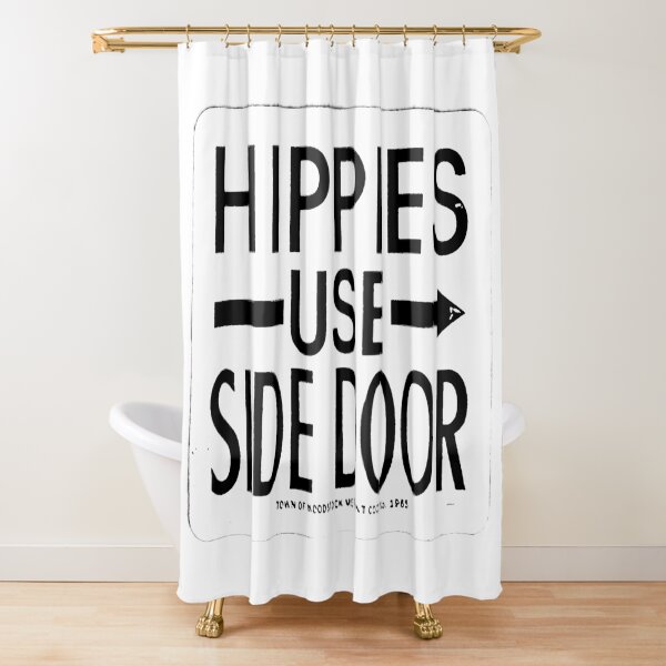Hippies Use Side Door Sign - dePace' Shower Curtain