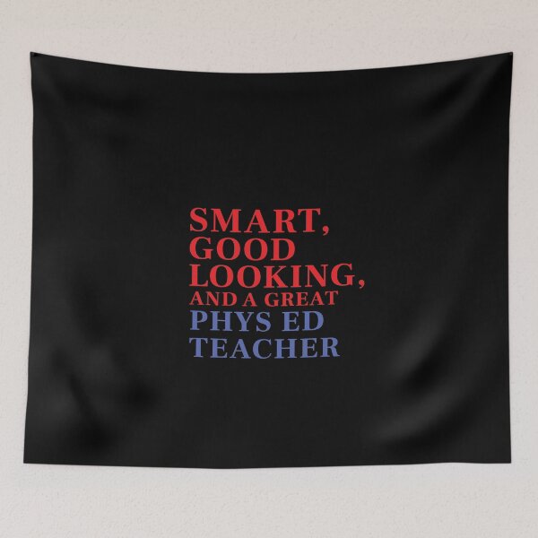 Item preview, Smart, Good Looking, and a Great PHYS ED TEACHER designed and sold by FiaFiaPress.