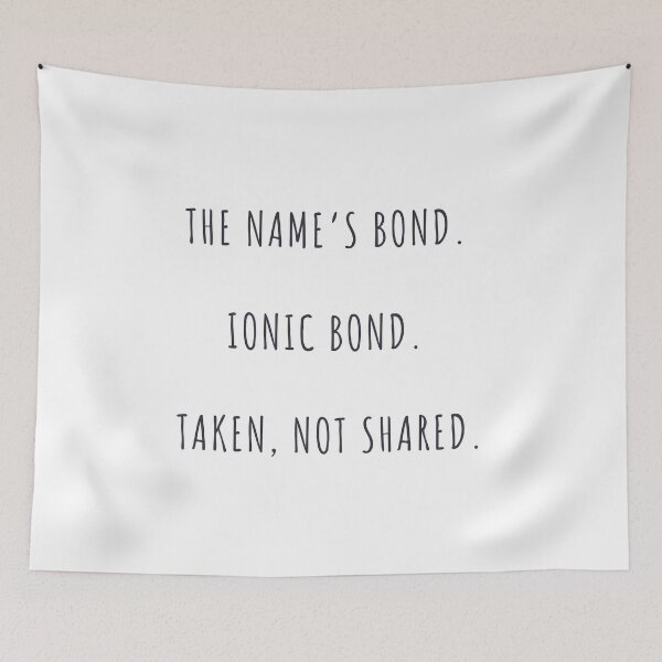 Item preview, The Name's Bond. Ionic Bond. Taken, Not Shared.  designed and sold by Sci-Ninja-Blog.