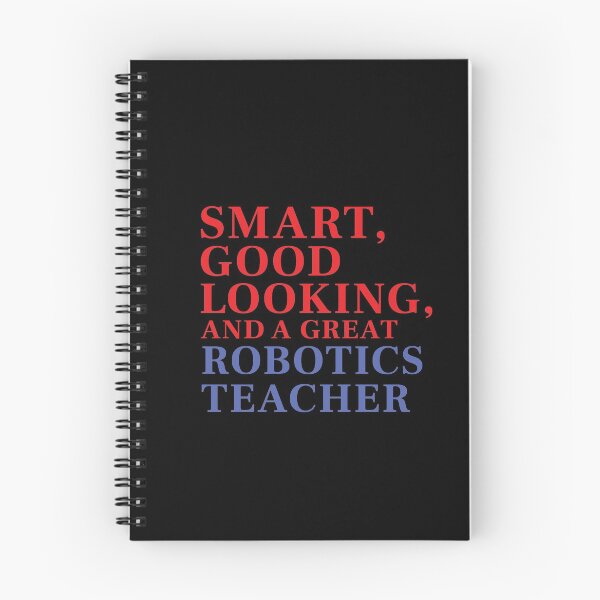 Item preview, Smart, Good Looking, and a Great ROBOTICS TEACHER designed and sold by FiaFiaPress.