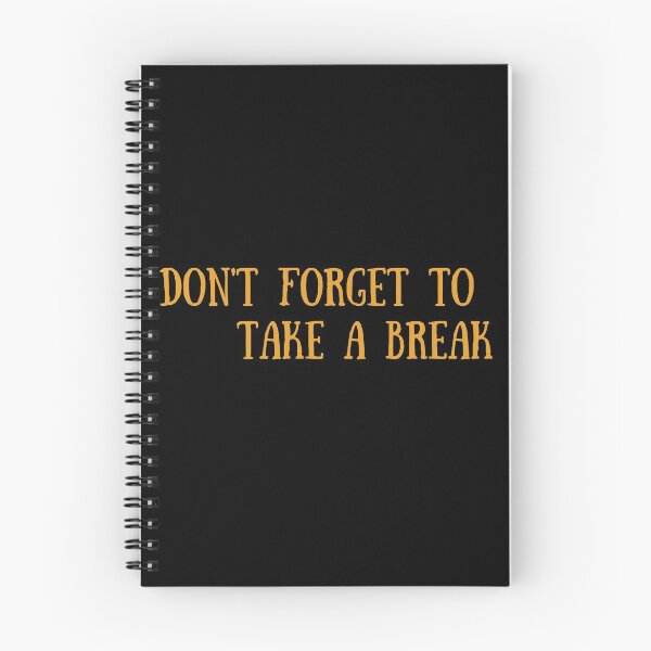 Item preview, Don't forget to  take a break designed and sold by spsantosDESIGN.