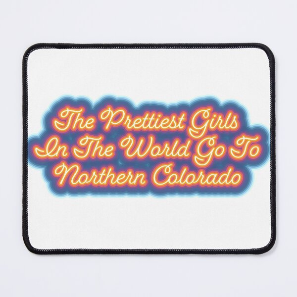 Item preview, The Prettiest girls in the world go to n colorado designed and sold by Bri Lantrip.