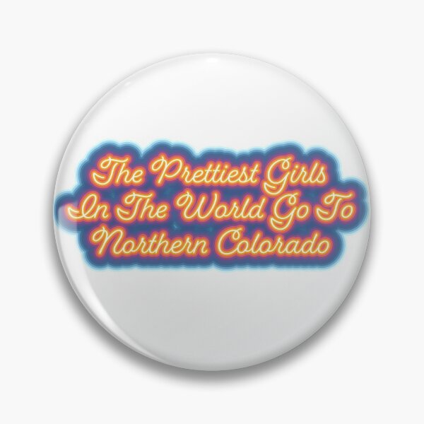Item preview, The Prettiest girls in the world go to n colorado designed and sold by Bri Lantrip.