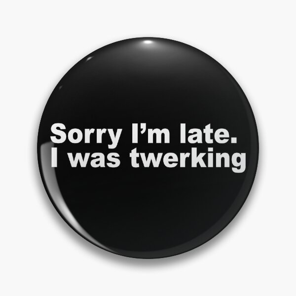 Item preview, Sorry I'm late. I was twerking (white version) designed and sold by Diversity-illus.